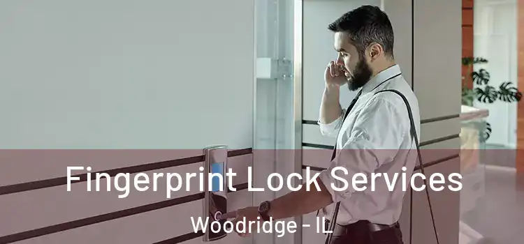 Fingerprint Lock Services Woodridge - IL