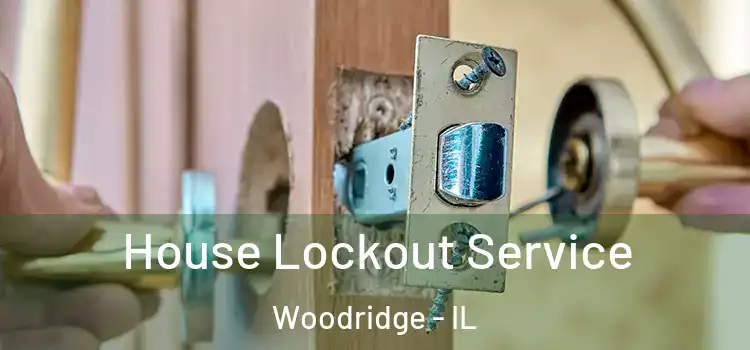 House Lockout Service Woodridge - IL