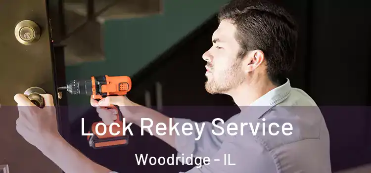 Lock Rekey Service Woodridge - IL
